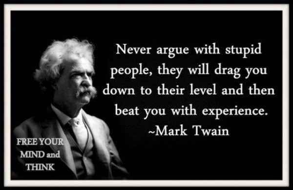 Name:  Never_Argue_With_Stupid_People.jpg  Views: 33  Size:  36.4 KB