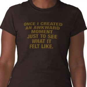 Funny and Geeky Cool Pics-awkward_moment_tshirt-p2353269430204000624qmz_400-300x300.jpg