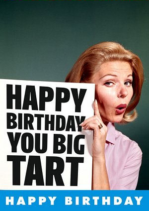 Happy Birthday to A Guy !-you-big-tart-card-552-p.jpg