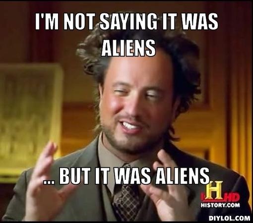 Jokes Thread [3]-aliens_but_it_was.jpg