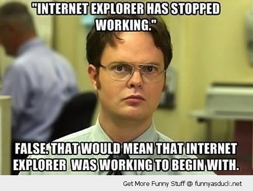 Funny and Geeky Cool Pics [4]-funny-dwight-office-meme-internet-explorer-stopped-working-pics.jpg