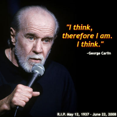 Quote of the Day-george-carlin-i-think.jpg