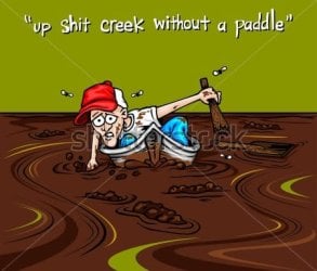 shit-creek-without-a-paddle.jpg shit-creek-without-a-paddle.jpg