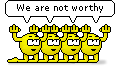 We are not worthy.gif