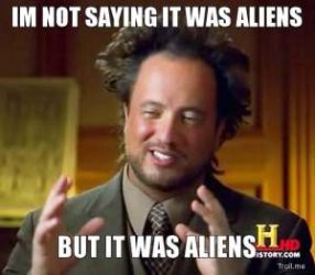 im-not-saying-it-was-aliens-but-it-was-aliens.jpg im-not-saying-it-was-aliens-but-it-was-aliens.jpg