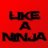 like a ninja
