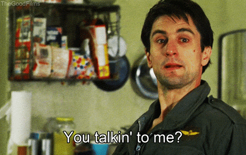 Are-you-talking-to-me.gif